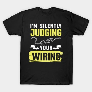 I'm Silently Judging Your Wiring T-Shirt